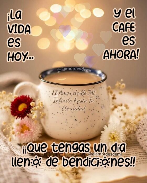 La-vida-es-hoy-y-el-cafe-es-ahora-que-tengas-un-dia-lleno-de-bendiciones